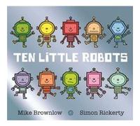 Ten Little Robots by Mike Brownlow Inconnu (Auteur)