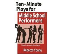 Ten-Minute Plays For Middle School Performers