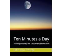 Ten Minutes a Day: A Companion to the Sacrament of Penance