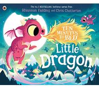 Rhiannon Fielding – Ten Minutes to Bed: Little Dragon – Broché