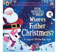 Ten Minutes to Bed: Where's Father Christmas?: A magical lift-the-flap book