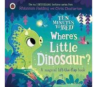 Ten Minutes to Bed Wheres Little Dinosaur by Rhiannon Fielding Rhiannon Fielding (Auteur)
