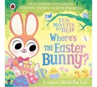 Ten Minutes to Bed Wheres the Easter Bunny by Rhiannon Fielding Rhiannon Fielding (Auteur)