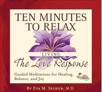 Ten Minutes to Relax: Living The Love Response