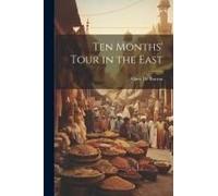 Ten Months' Tour In The East