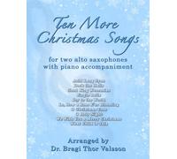 Ten More Christmas songs for two Alto Saxophones: alto saxophone duets