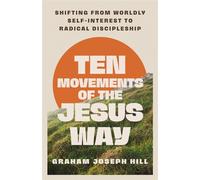 Ten Movements of the Jesus Way Shifting from Worldly Self-Interest to Radical Discipleship - Graham Joseph Hill - Ivp - ebook (ePub) - Livre