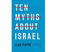 Ten Myths about Israel by Pappe, Ilan [Paperback] NEUF