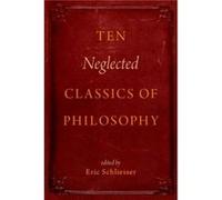 Ten Neglected Classics Of Philosophy