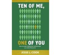 Ten Of Me, One Of You: How To Lead, Collaborate, And Innovate As A Junior Executive Paperback Book By Jesse L. Cook