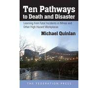 Ten Pathways to Death and Disaster: Learning from Fatal Incidents in Mines and Other High Hazard Workplaces