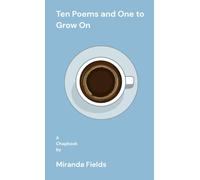Ten Poems and One to Grow On