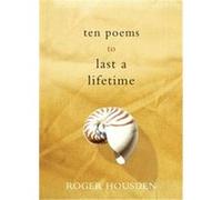 Ten Poems to Last Lifetime