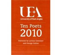 Ten Poets UEA Poetry 2010 by George Szirtes Lavinia Greenlaw, George Szirtes, Uea Students, Nathan Hamilton, Rachel Hore (Auteur)
