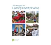 Ten Principles For Building Healthy Places