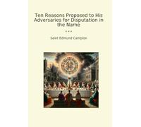 Ten Reasons Proposed to His Adversaries for Disputation in the Name