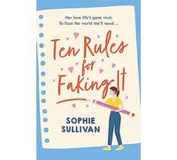 Ten Rules for Faking It: Can you fake it till you make it when it comes to love?
