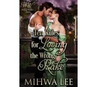 Ten Rules for Loving the Wrong Rake: - Mihwa Lee - Mihwa Lee - ebook (ePub) - Livre