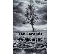 Ten Seconds To Midnight