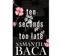 Ten Seconds Too Late