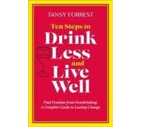 Ten Steps To Drink Less And Live Well