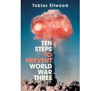 Ten Steps to Prevent World War Three