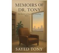 Ten Stories of Loss and Healing: Heartfelt journeys of ordinary people, told through the eyes of a compassionate psychiatrist.