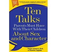 Ten Talks Parents Must Have With Their Children About Sex and Character