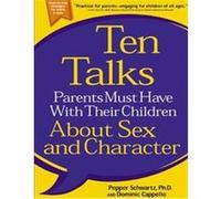 Ten Talks Parents Must Have With Their Children About Sex and Character Dominic Cappello, Pepper Schwartz (Auteur)