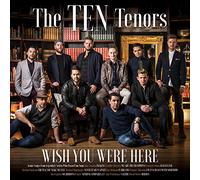 The Ten Tenors - Wish You Were Here