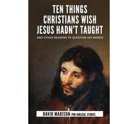 Ten Things Christians Wish Jesus Hadn't Taught