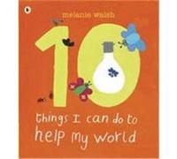 Ten Things I Can Do to Help My World Walsh, Melanie (Auteur)