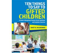 Ten Things to Say to Gifted Children A Guide to Navigating Common Social-emotional and Academic Concerns - Nancy Heilbronner - Routledge - ebook (ePub) - Livre