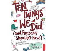 Ten Things We Did (And Probably Shouldn't Have)