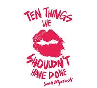 Ten Things We Shouldn't Have Done