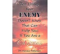 Ten Things Your Enemy Doesn't Know That Can Help You Horace Patterson (Auteur)
