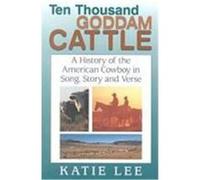 Ten Thousand Goddam Cattle Katie Lee (Auteur)