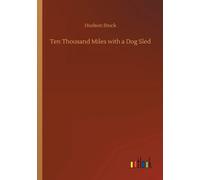 Ten Thousand Miles With A Dog Sled