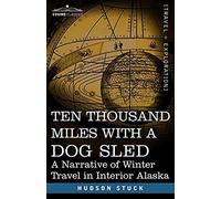 Ten Thousand Miles With A Dog Sled