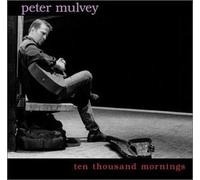 Ten Thousand Mornings by PETER MULVEY (2002-08-13)