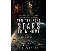 Ten Thousand Stars From Home: Volume I - The War Of Lies