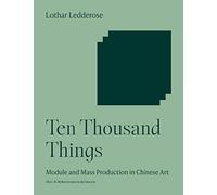 Ten Thousand Things: Module and Mass Production in Chinese Art