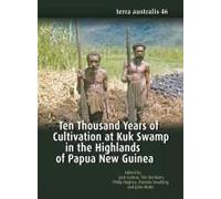 Ten Thousand Years Of Cultivation At Kuk Swamp In The Highlands Of Papua New Guinea