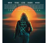 Ten Times a Million - Born Tomorrow -Ep-