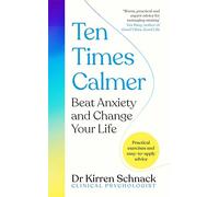 Ten Times Calmer: Beat Anxiety and Change Your Life