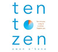 Ten to Zen : Ten Minutes a Day to a Calmer, Happier You – Macmillan