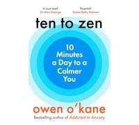 Ten to Zen: Ten Minutes a Day to a Calmer You