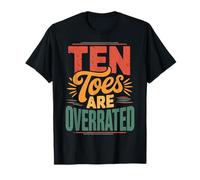 Ten Toes are Overrated T-Shirt
