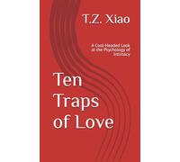 Ten Traps of Love: A Cool-Headed Look at the Psychology of Intimacy
