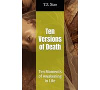 Ten Versions of Death: Ten Moments of Awakening in Life